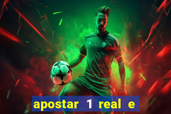 apostar 1 real e ganhar dinheiro